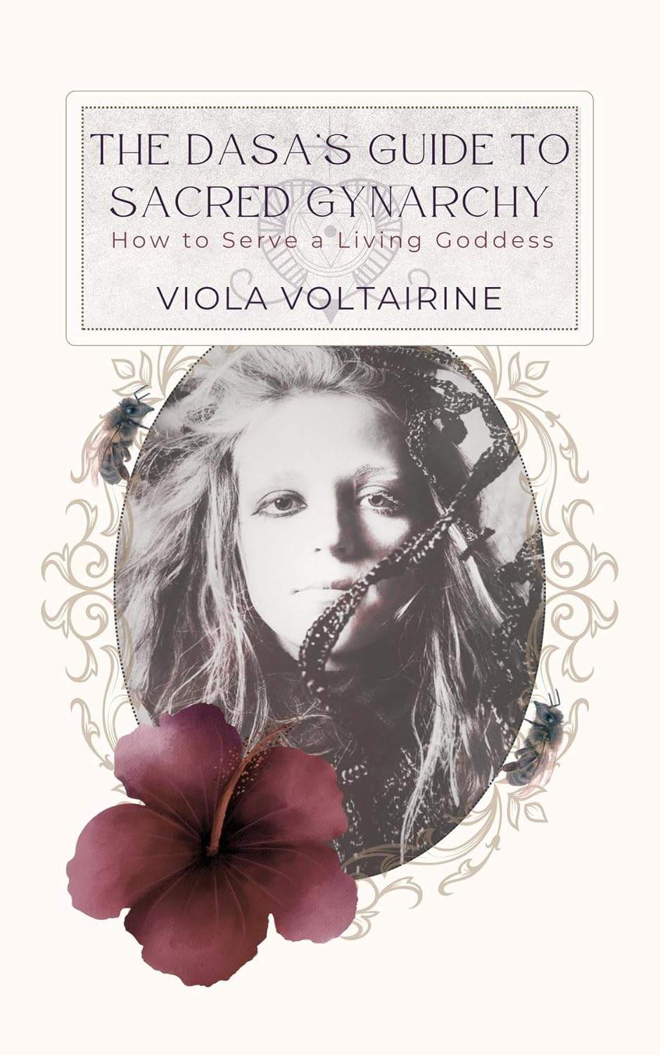 The Dasa's Guide to Sacred Gynarchy: How to Serve a Living Goddess, by Viola Voltairine (ebook)