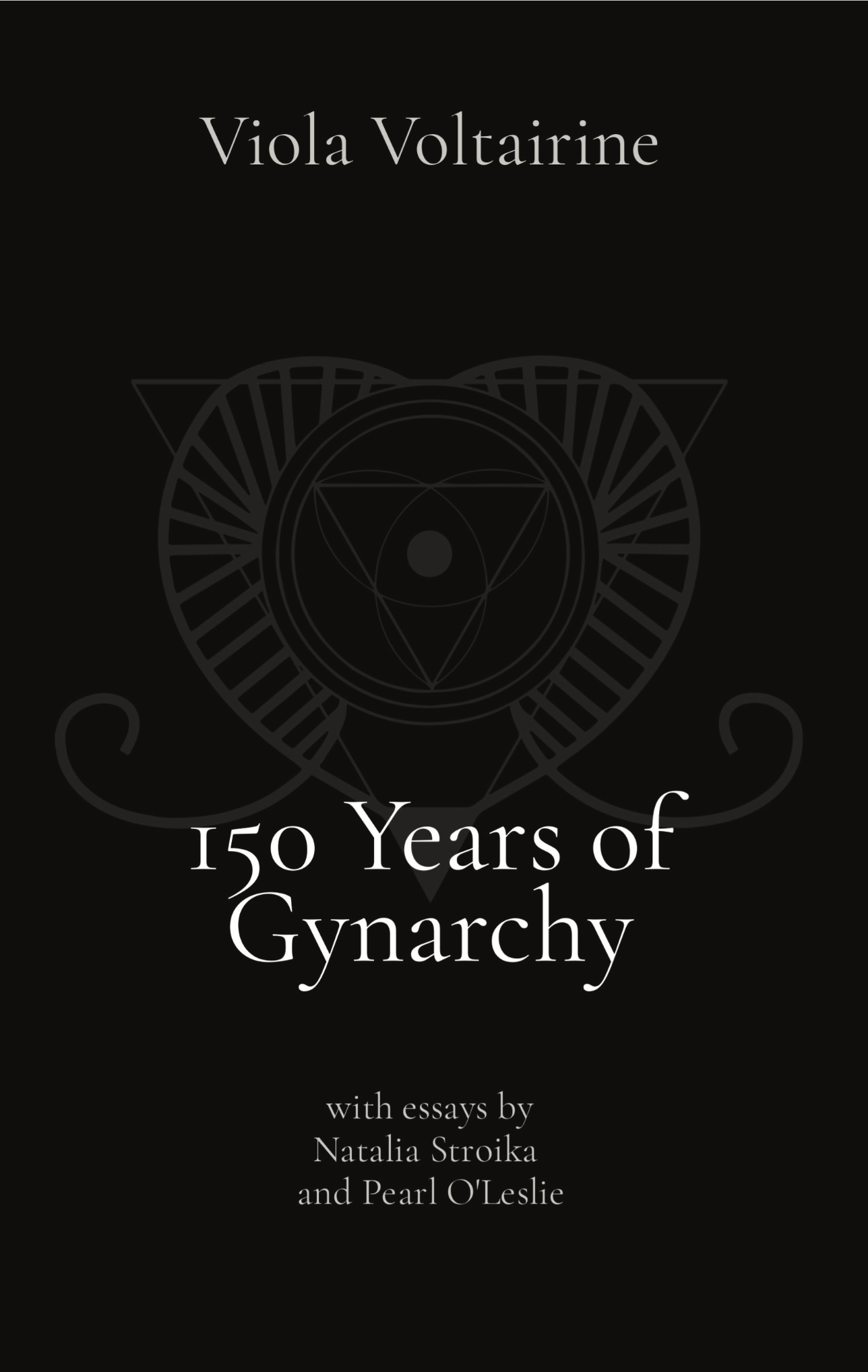 150 Years of Gynarchy, by Viola Voltairine (paperback)